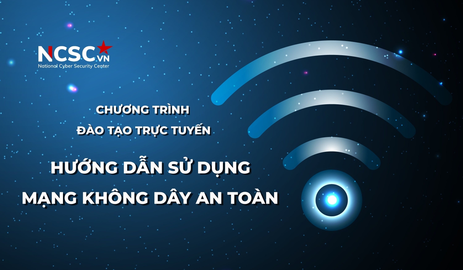 Chương trình đào tạo trực tuyến: Hướng dẫn sử dụng mạng không dây an toàn