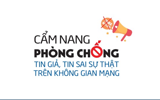Cẩm nang phòng chống tin giả, tin sai sự thật trên không gian mạng Cẩm nang phòng chống tin giả, tin sai sự thật trên không gian mạng