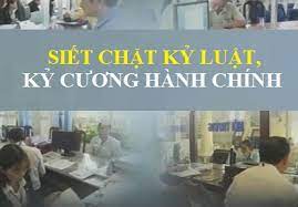 Tiếp tục siết chặt kỷ luật, kỷ cương hành chính, nâng cao đạo đức công vụ trong cán bộ, công chức, viên chức và cán bộ, chiến sỹ lực lượng vũ trang, đáp ứng yêu cầu nhiệm vụ Tiếp tục siết chặt kỷ luật, kỷ cương hành chính, nâng cao đạo đức công vụ trong cán bộ, công chức, viên chức và cán bộ, chiến sỹ lực lượng vũ trang, đáp ứng yêu cầu nhiệm vụ